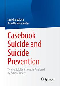 Casebook Suicide and Suicide Prevention Twelve Suicide Attempts Analyzed by Action Theory