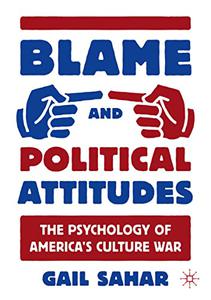 Blame and Political Attitudes The Psychology of America's Culture War