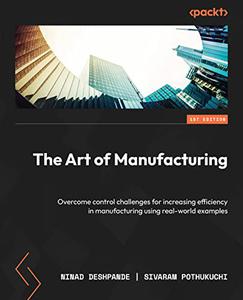 The Art of Manufacturing Overcome control challenges for increasing efficiency in manufacturing using real-world examples