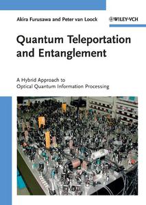 Quantum Teleportation and Entanglement A Hybrid Approach to Optical Quantum Information Processing
