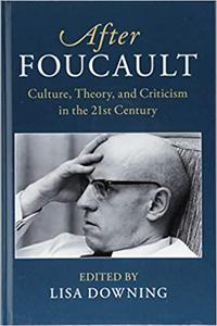 After Foucault Culture, Theory, and Criticism in the 21st Century