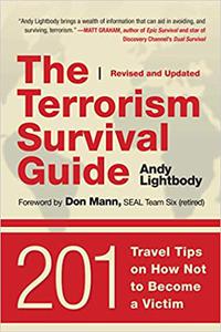 The Terrorism Survival Guide 201 Travel Tips on How Not to Become a Victim, Revised and Updated
