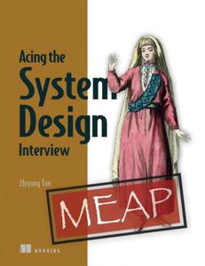 Acing the System Design Interview (MEAP V07)