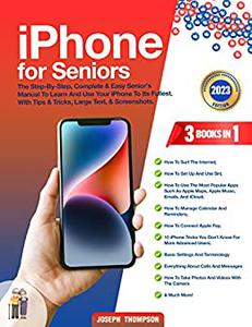 iPhone for Seniors 3 books in 1 - A Complete & Easy Senior's Manual