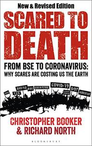Scared to Death From BSE to Coronavirus Why Scares are Costing Us the Earth