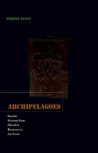 Archipelagoes Insular Fictions from Chivalric Romance to the Novel