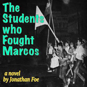 The Students Who Fought Marcos by Jonathan Foe