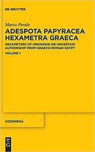 Adespota Papyracea Hexametra Graeca (APHex I) Hexameters of Unknown or Uncertain Authorship from Graeco-Roman Egypt