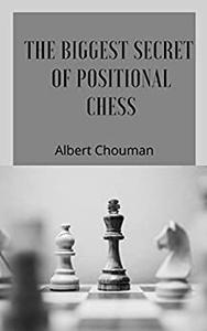 The Biggest Secret Of Positional Chess