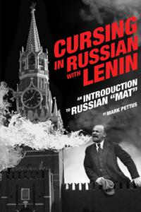 Cursing in Russian with Lenin A Beginner's Guide to Russian Mat