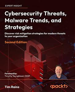 Cybersecurity Threats, Malware Trends, and Strategies Discover risk mitigation strategies for modern threats, 2nd Edition