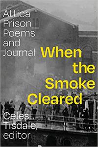 When the Smoke Cleared Attica Prison Poems and Journal