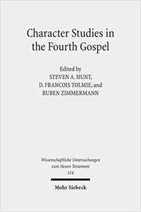 Character Studies in the Fourth Gospel Narrative Approaches to Seventy Figures in John