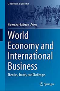 World Economy and International Business Theories, Trends, and Challenges