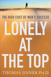 Lonely at the Top The High Cost of Men's Success