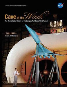 Cave of the Winds The Remarkable History of the Langley Full-Scale Wind Tunnel