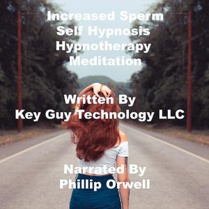 Increased Sperm Count Visualization Self Hypnosis Hypnotherapy Meditation by Key Guy Technology LLC