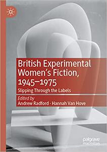 British Experimental Women's Fiction, 1945―1975 Slipping Through the Labels