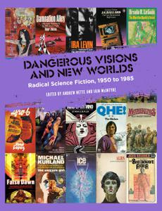 Dangerous Visions and New Worlds Radical Science Fiction, 1950-1985