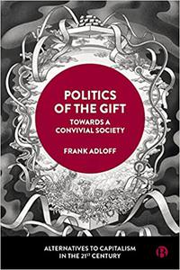 Politics of the Gift Towards a Convivial Society