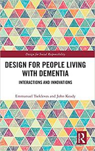 Design for People Living with Dementia Interactions and Innovations