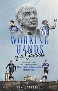The Working Hands of a Goddess The Tactics, Culture and Community Behind Gian Piero Gasperini's Atalanta BC