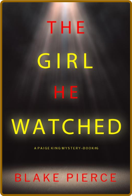 THE GIRL HE WATCHED - Blake Pierce  Bd7d3701651f6a67eaadcb7aa9c53aed