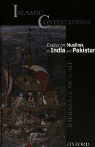 Islamic Contestations Essays on Muslims in India and Pakistan
