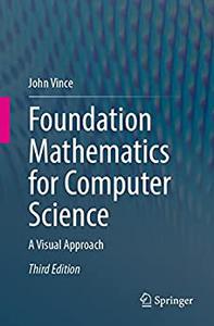Foundation Mathematics for Computer Science A Visual Approach (3rd Edition)
