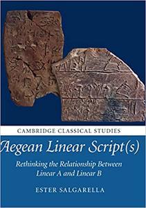 Aegean Linear Script(s) Rethinking the Relationship Between Linear A and Linear B