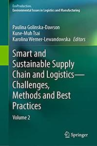Smart and Sustainable Supply Chain and Logistics - Challenges, Methods and Best Practices Volume 2
