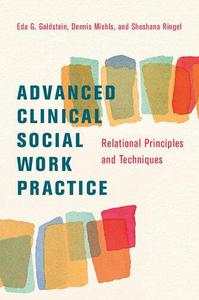 Advanced Clinical Social Work Practice Relational Principles and Techniques