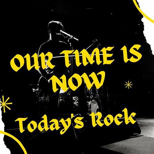 Our Time Is Now - Todays Rock (2023)