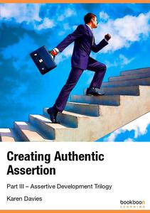 Creating Authentic Assertion Part III - Assertive Development Trilogy