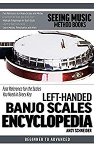 Left-Handed Banjo Scales Encyclopedia Fast Reference for the Scales You Need in Every Key