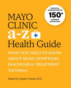 Mayo Clinic a to Z Health Guide What You Need to Know about Signs, Symptoms, Diagnosis and Treatment, 2nd Edition