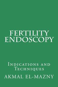 Fertility Endoscopy Indications and Techniques