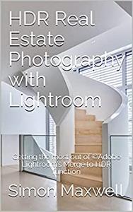 HDR Real Estate Photography with Lightroom  Getting the most out of ©Adobe Lightroom's Merge to HDR function