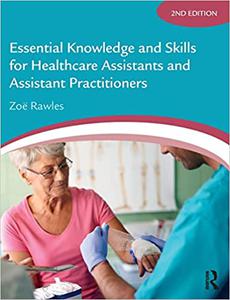 Essential Knowledge and Skills for Healthcare Assistants and Assistant Practitioners Ed 2