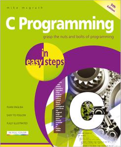 C Programming in easy steps Updated for the GNU Compiler version 6.3.0 and Windows 10