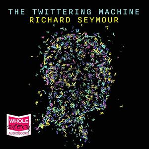 The Twittering Machine [Audiobook]