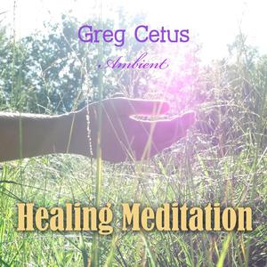 Healing Meditation by Greg Cetus