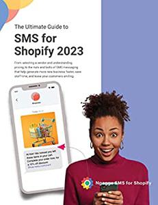 The Ultimate Guide to SMS for Shopify 2023 (SMS Marketing Guides for E-Commerce)
