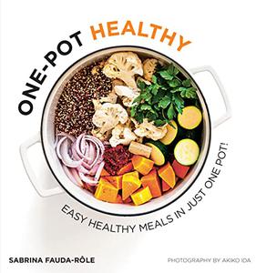 One-pot Healthy Easy Healthy Meals in Just One Pot