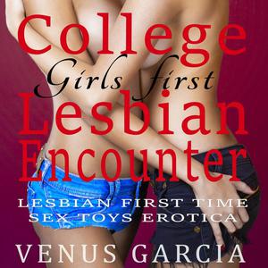 College Girls first Lesbian Encounter by Venus Garcia