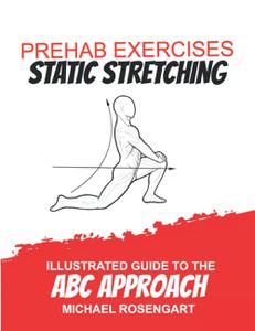 Prehab Exercises Static Stretching Illustrated Guide to the ABC Approach