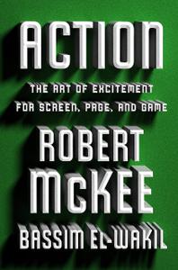 Action The Art of Excitement for Screen, Page, and Game