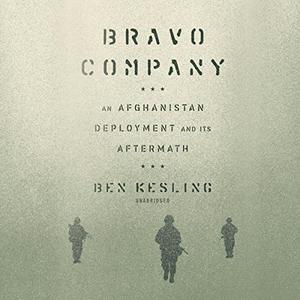 Bravo Company An Afghanistan Deployment and Its Aftermath [Audiobook]