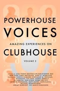 Powerhouse Voices Amazing Experiences on Clubhouse, Volume 2