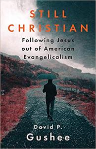 Still Christian Following Jesus Out of American Evangelicalism Ed 2